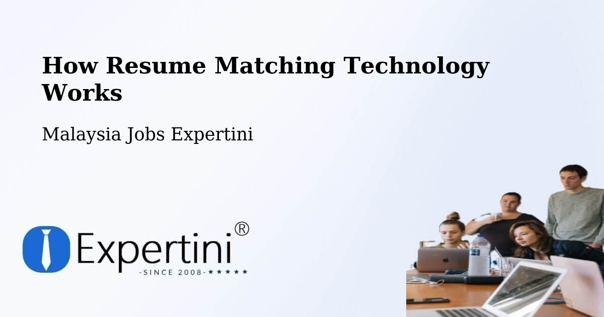 How Resume Matching Technology Works - Malaysia Jobs Expertini